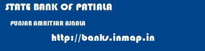 STATE BANK OF PATIALA  PUNJAB AMRITSAR AJNALA   banks information 